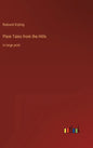 Plain Tales from the Hills: in large print - Hardcover
