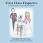 First Class Etiquette: From the Titanic to Now...Manners Matter - Paperback