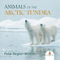 Animals of the Arctic Tundra: Polar Region Wildlife - Paperback