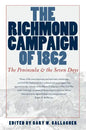 The Richmond Campaign of 1862: The Peninsula and the Seven Days - Paperback
