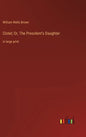 Clotel; Or, The President's Daughter: in large print - Hardcover