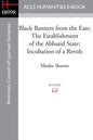 Black Banners from the East: The Establishment of the Abbasid State: Incubation of a Revolt - Paperback