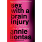 Sex with a Brain Injury: On Concussion and Recovery - Paperback