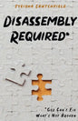 Disassembly Required: God Can't Fix What's Not Broken - Paperback