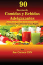 90 Recetas de Comidas y Bebidas Adelgazantes Para Deshacerse de la Grasa Hoy: La Solucion Para Derretir Grasa Rapido - Paperback