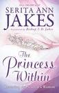 The Princess Within: Restoring the Soul of a Woman - Paperback