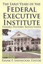 The Early Years of the Federal Executive Institute: Theory, History, Reflections - Paperback
