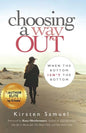 Choosing A Way Out: When the Bottom Isn't the Bottom - Paperback