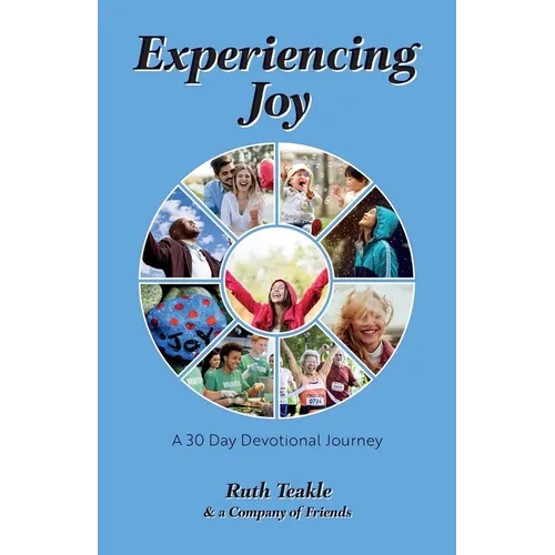 Experiencing Joy: A 30 Day Devotional Journey - Paperback