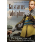 Gustavus Adolphus: The Life and Legacy of Sweden's Most Famous King - Paperback
