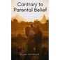 Contrary to Parental Belief - Paperback