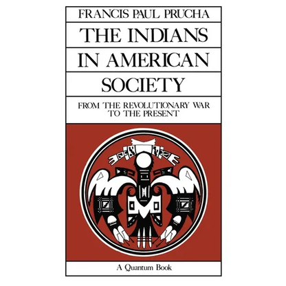 The Indians in American Society: From the Revolutionary War to the Present Volume 29 - Paperback