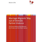 Marriage Migrants' Way Out of Intimate Partner Violence: The Tense Relationship Between the Private and the Public Sphere - Paperback