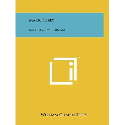 Mark Tobey: Museum Of Modern Art - Paperback