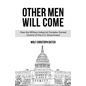 Other Men Will Come: How the Military-Industrial Complex Gained Control of the U.S. Government - Paperback