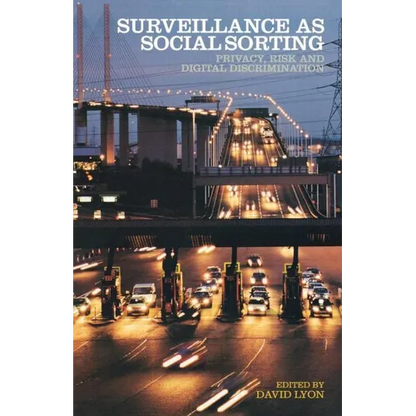 Surveillance as Social Sorting: Privacy, Risk and Automated Discrimination - Paperback