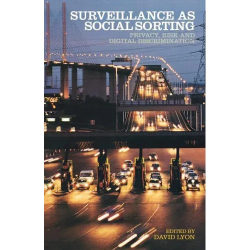 Surveillance as Social Sorting: Privacy, Risk and Automated Discrimination - Paperback
