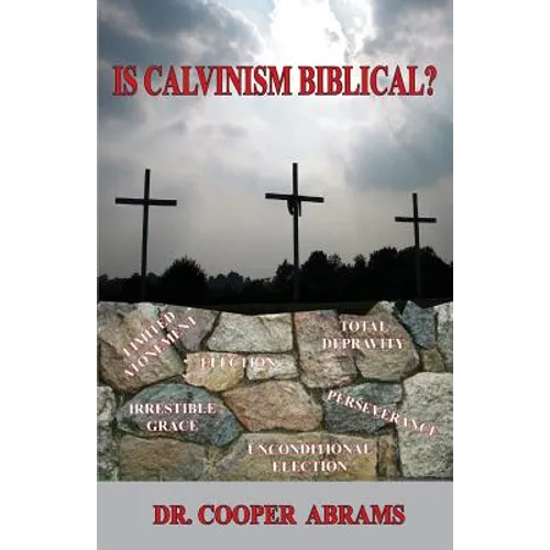 Is Calvinism Biblical? - Paperback