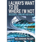 I Always Want to Be Where I'm Not: Successful Living with Add and ADHD - Paperback