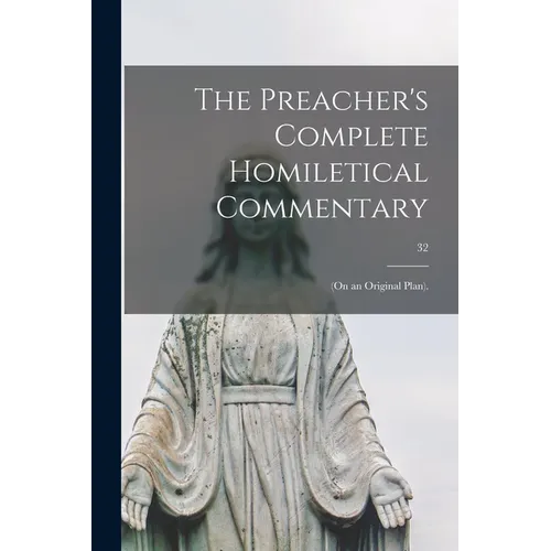 The Preacher's Complete Homiletical Commentary: (on an Original Plan).; 32 - Paperback
