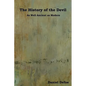 The History of the Devil: As Well Ancient as Modern - Paperback