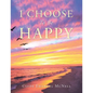 I Choose to Be Happy - Paperback