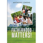 Fatherhood Matters! - Paperback