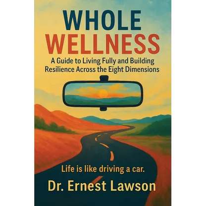 Whole Wellness: A Guide to Living Fully and Building Resilience Across the Eight Dimensions - Paperback