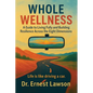 Whole Wellness: A Guide to Living Fully and Building Resilience Across the Eight Dimensions - Paperback