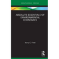 Absolute Essentials of Environmental Economics - Hardcover
