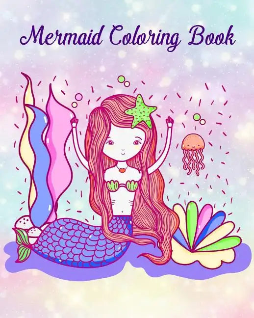 Mermaid Coloring Book: Pretty Mermaid to Color for Early Childhood Learning! For Kids Ages 2-4, 4-8, Girls - Paperback