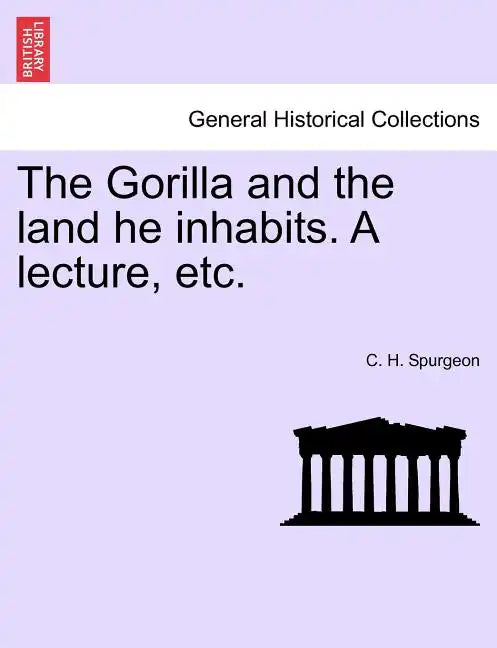 The Gorilla and the Land He Inhabits. a Lecture, Etc. - Paperback