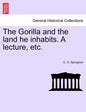 The Gorilla and the Land He Inhabits. a Lecture, Etc. - Paperback