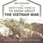 Everything There Is to Know about the Vietnam War - History Facts Books Children's War & Military Books - Paperback