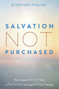 Salvation Not Purchased: Overcoming the Ransom Idea to Rediscover the Original Gospel Teaching - Hardcover
