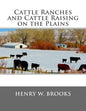Cattle Ranches and Cattle Raising on the Plains - Paperback