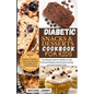 Diabetic Snacks and Desserts Cookbook for Kids: The Ultimate Guide for Children to Take Control of Diabetes with 40 Quick and Easy Low-Carb Favorite T - Paperback