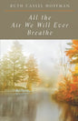 All the Air We Will Ever Breathe - Paperback