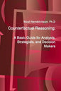 Counterfactual Reasoning: A Basic Guide for Analysts, Strategists, and Decision Makers - Paperback