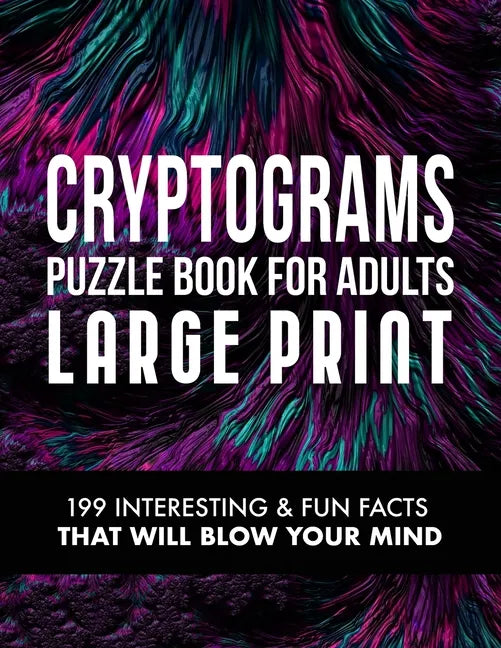 Cryptograms Puzzle Book for Adults: 199 Interesting & Fun Facts That Will Blow Your Mind - Paperback