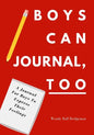 Boys Can Journal, Too: A Journal For Boys To Express Their Feelings - Paperback