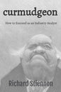 Curmudgeon: How to Succeed as an Industry Analyst - Paperback