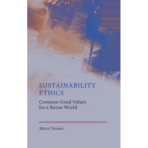 Sustainability Ethics: Common Good Values for a Better World - Hardcover