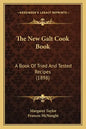 The New Galt Cook Book: A Book Of Tried And Tested Recipes (1898) - Paperback