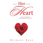 Her Heart: Letter to Christian Men: Understanding Your Bride's Heart - Paperback