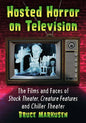 Hosted Horror on Television: The Films and Faces of Shock Theater, Creature Features and Chiller Theater - Paperback