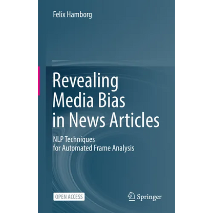 Revealing Media Bias in News Articles: Nlp Techniques for Automated Frame Analysis - Hardcover