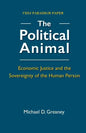 The Political Animal: Economic Justice and the Sovereignty of the Human Person - Paperback