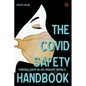The Covid Safety Handbook: Staying Safe In An Unsafe World - Paperback
