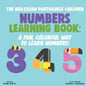 The Brazilian Portuguese Children Numbers Learning Book: A Fun, Colorful Way to Learn Numbers! - Paperback